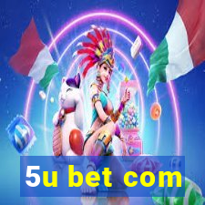 5u bet com